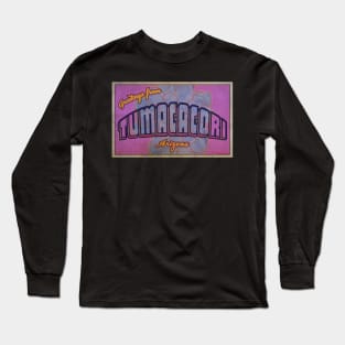 Greetings from Tumacacori, Arizona Long Sleeve T-Shirt